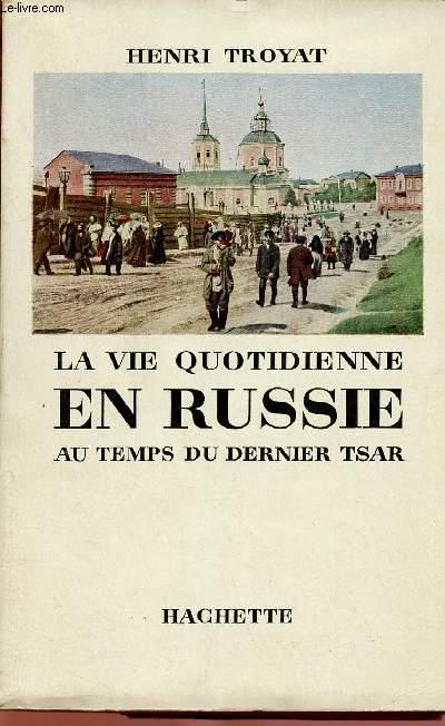 Vie quotidienne en Russie au temps du dernier tsar Henri Troyat, 1959